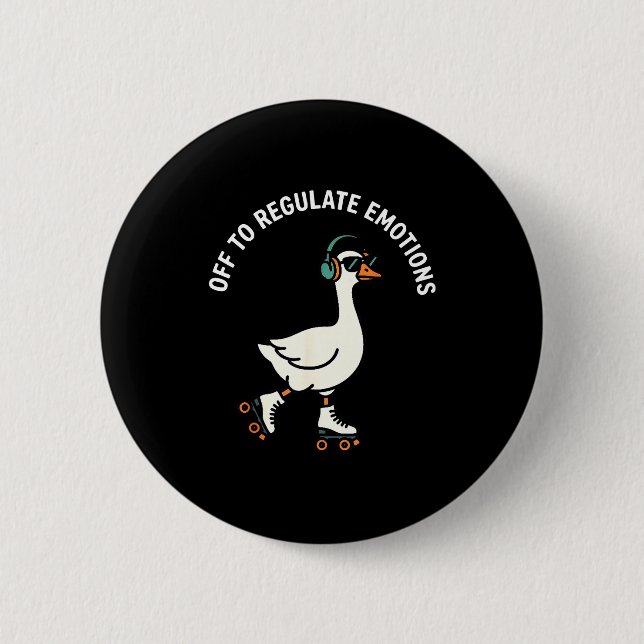 Off to regulate emotions funny goose skating menta 6 cm round badge (Front)