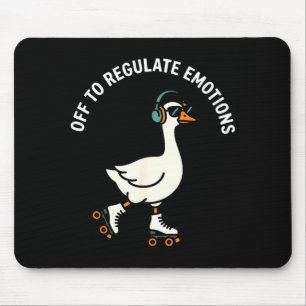 Off to regulate emotions funny goose skating menta mouse pad