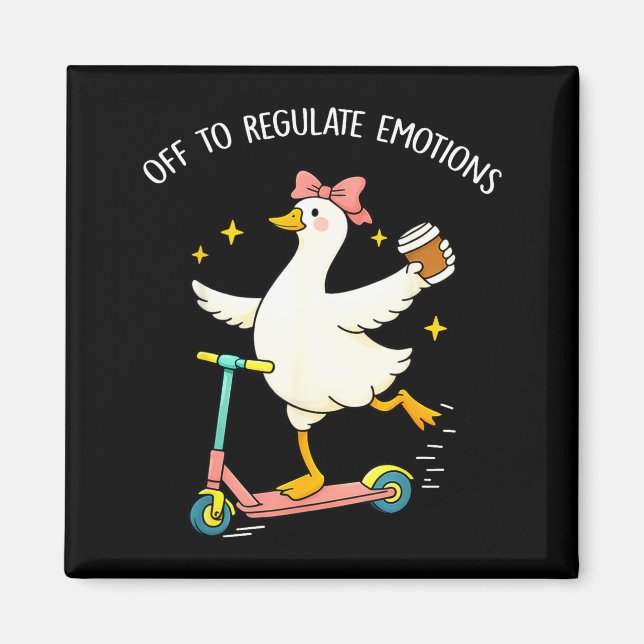 Off to regulate emotions funny silly goose mentalO Magnet (Front)
