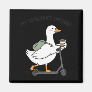 Off to regulate emotions goose funny mental health magnet