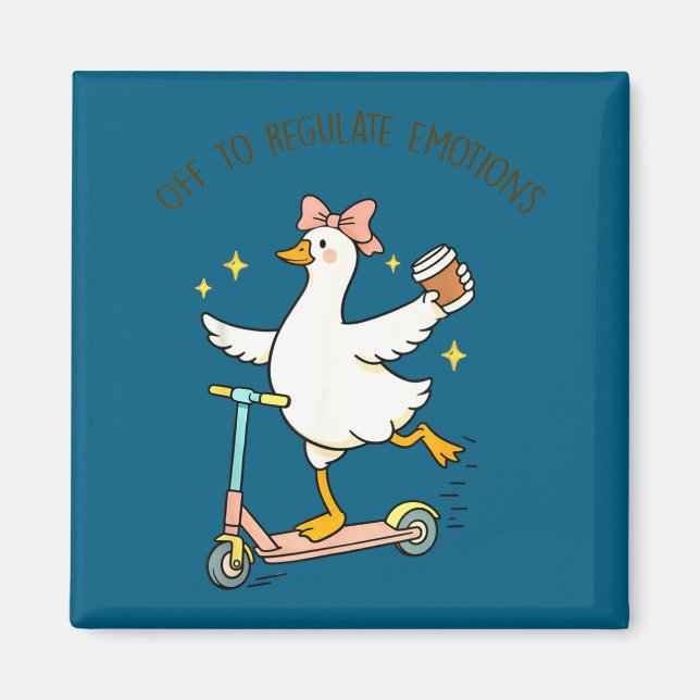 Off to regulate emotions goose funny mental health magnet (Front)
