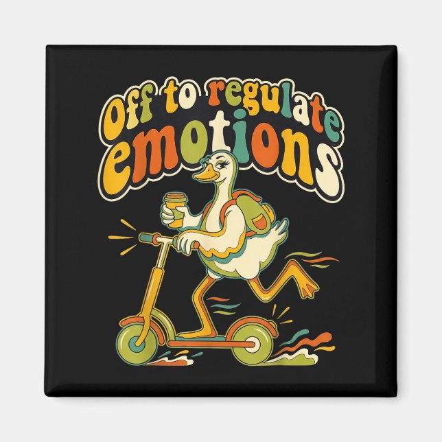 Off to regulate emotions silly goose mental health magnet (Front)