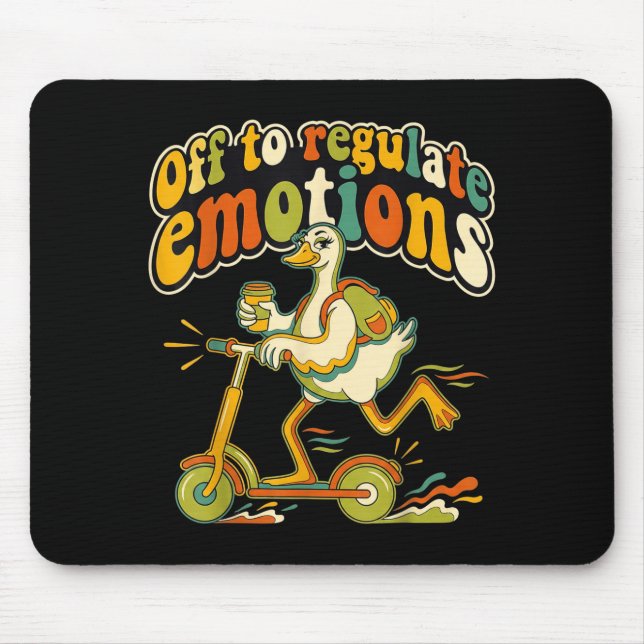 Off to regulate emotions silly goose mental health mouse pad (Front)
