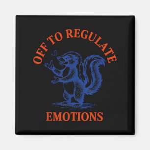 Off to Regulate Emotions Skunk Psychology Humour Magnet
