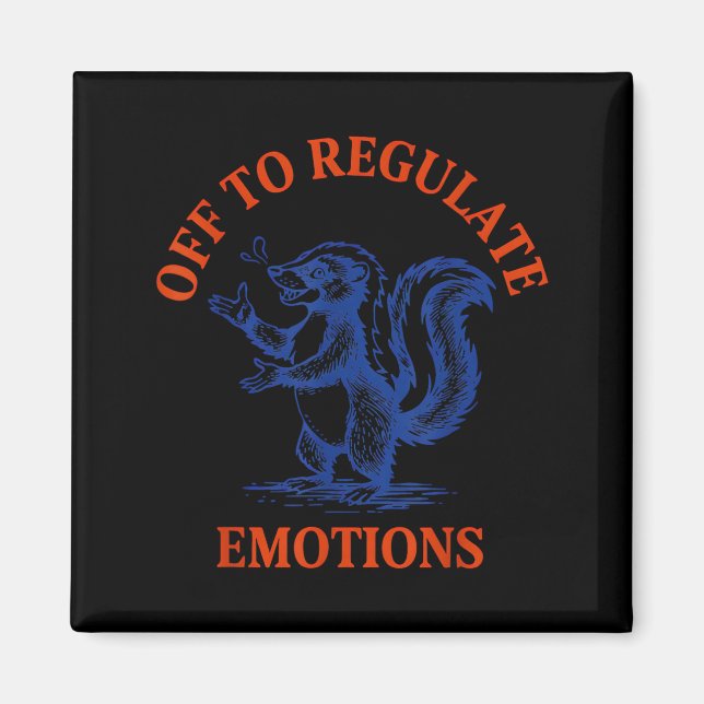 Off to Regulate Emotions Skunk Psychology Humour Magnet (Front)