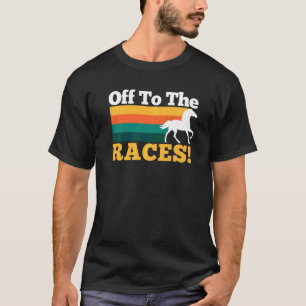 Off To The Races Kentucky Horse Racing Derby Party T-Shirt