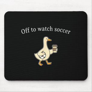 Off to Watch Soccer Mouse Pad