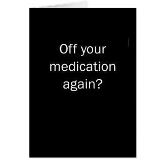 Off Your Meds