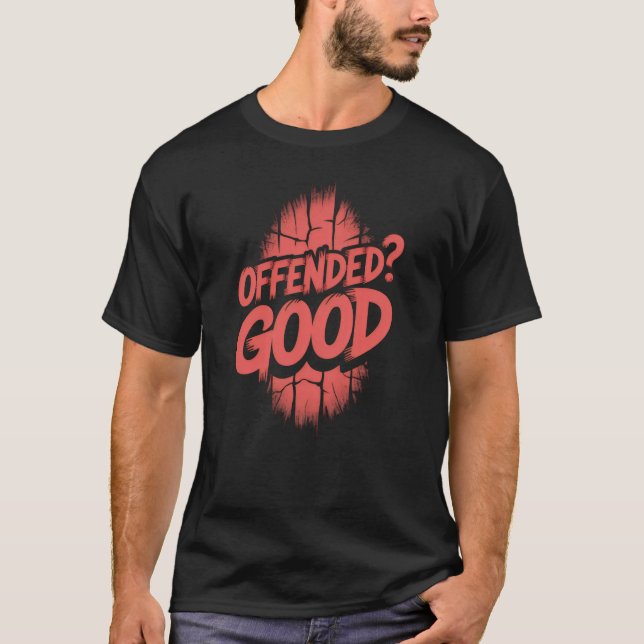 Offended Good T-Shirt (Front)