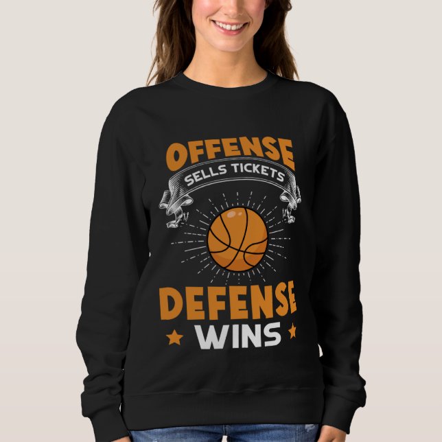 Offense Sells Tickets Defense Wins  Basketball Sweatshirt (Front)