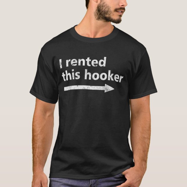 Offensive I Rented This-Hooker Funny Adult Humour T-Shirt (Front)