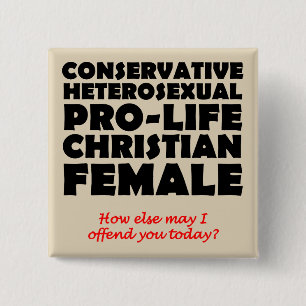 Offensive Prolife Female Christian Button Pin