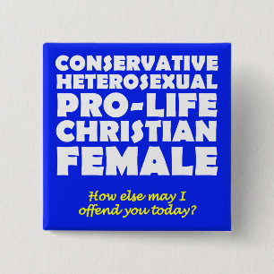 Offensive Prolife Female Christian Button Pin