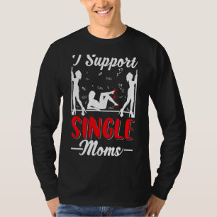 Offensive Rude Strip Club Party I Support Single T-Shirt