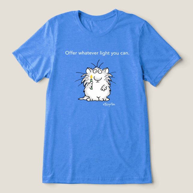 OFFER WHATEVER LIGHT YOU CAN by Sandra Boynton Tri-Blend Shirt (Design Front)