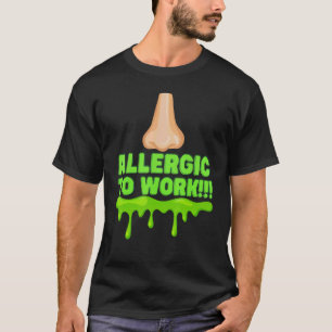 Office Humor Allergic Employee and Manager  Work T-Shirt