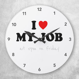 Office Humour Clock - I Love My Job