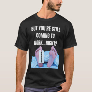 Office Humour Management Employee Worked To Death  T-Shirt