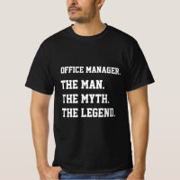 Office Manager The Man The Myth The Legend