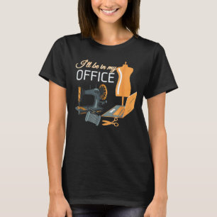 Office Of Sewing Quilting Sewing T-Shirt