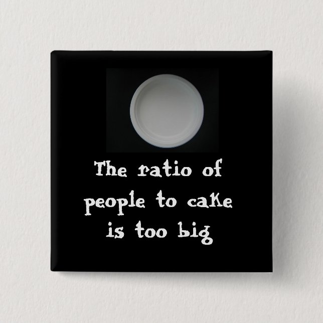 office space: Ratio of people to cake 15 Cm Square Badge (Front)