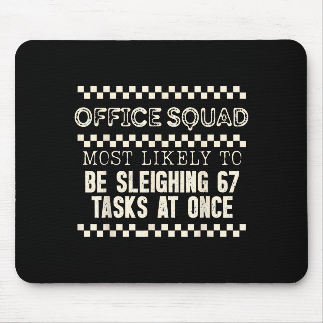 Office Squad Most Likely To Be Sleighing 67 Tasks  Mouse Pad (Front)