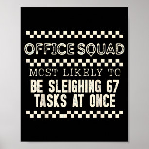 Office Squad Most Likely To Be Sleighing 67 Tasks Poster