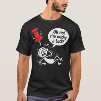 Office Wordplay Under Tack Stick Figure Workplace T-Shirt