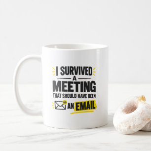 Office Worker Humour I Survived A Meeting That Coffee Mug