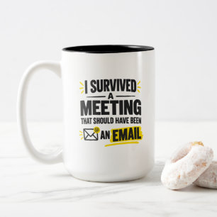 Office Worker Humour I Survived A Meeting That Two-Tone Coffee Mug
