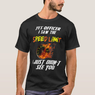 Officer I Saw The Speed Limit Street Racing T-Shirt