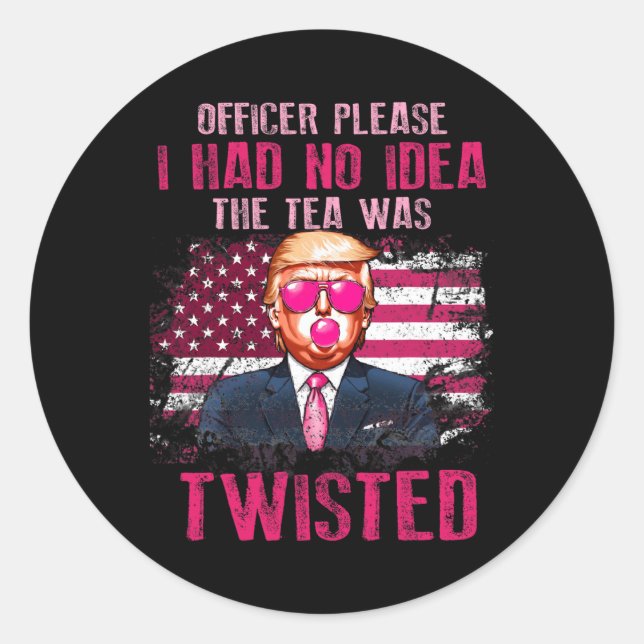 Officer Please I Had No Idea The Tea Was Twisted  Classic Round Sticker (Front)