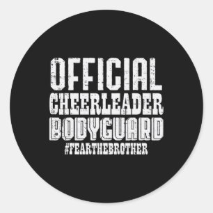 Official Cheerleader Bodyguard Fear Brother Fun Me Classic Round Sticker