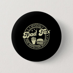 Official Dad Tax Food Inspection Service Funny For 6 Cm Round Badge