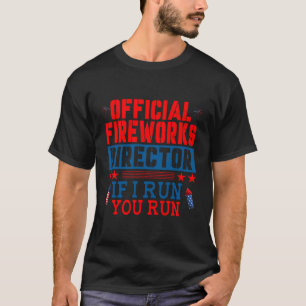 Official Fireworks Director If I Run You Run T-Shirt