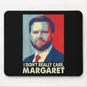 Official I Don’t Really Care Margaret Funny Trump Mouse Pad