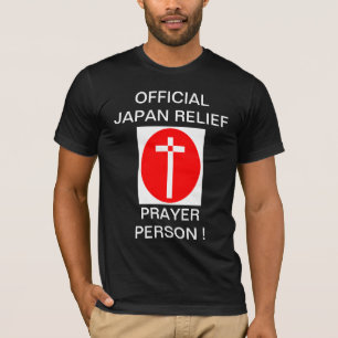 OFFICIAL JAPAN RELIEF PRAYER PERSON ! T-Shirt