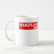 Official Mansplain Monthly (Budget) Mug