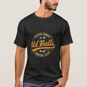 Official Member Of The Old Balls Rowing Club Rower T-Shirt