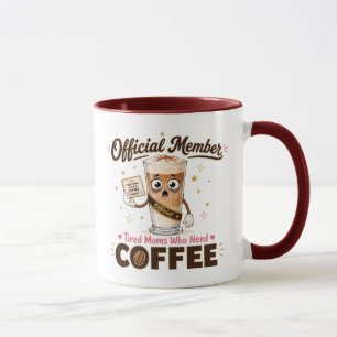 Official Member Tired Moms Who Need Coffee Mug