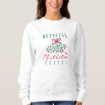 Official Mistletoe Tester Sweatshirt<br><div class="desc">Official Mistletoe Tester</div>