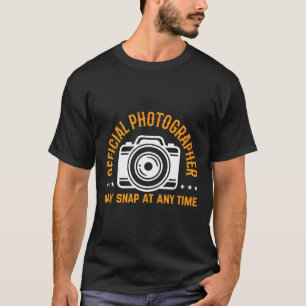 Official Photographer May Snap At Any Time Camera  T-Shirt