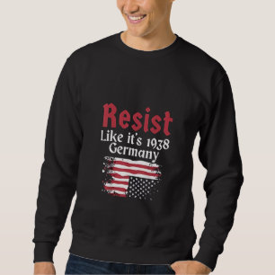 Official Resist Like It's 1938 Germany Resist Sweatshirt