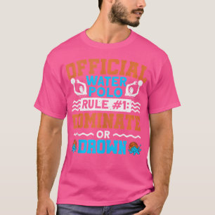 Official Water Polo Rule 1 Dominate Or Drown Water