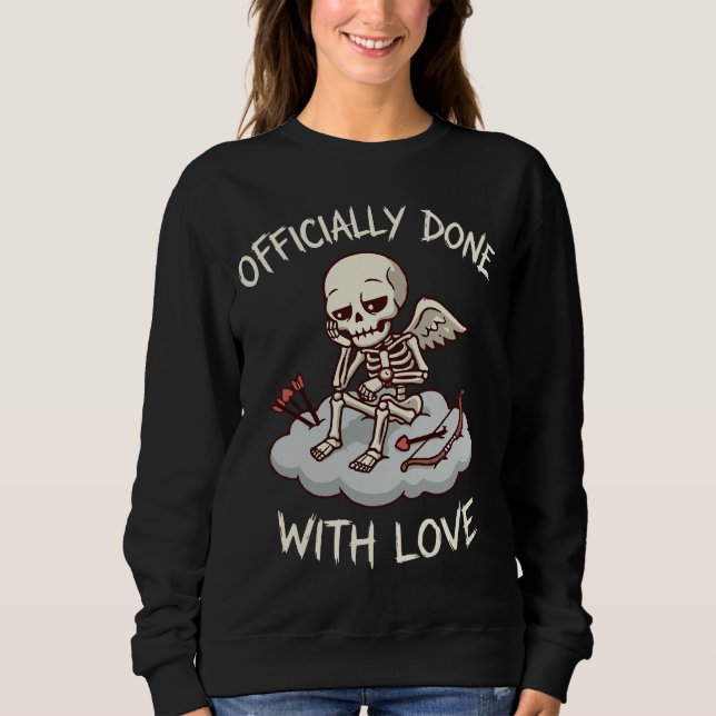 Officially Done With Love Skeleton Cupid Design Sweatshirt (Front)