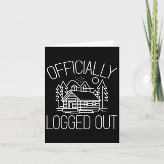 Officially Logged Out Design For A Log Cabin Lover Card