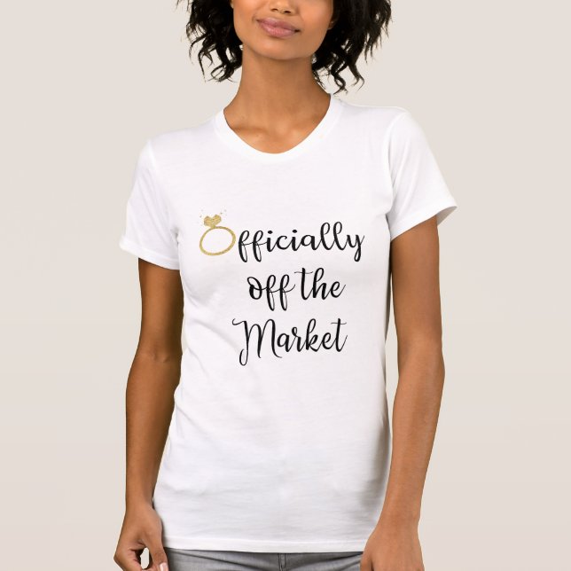 Officially Off The Market  Bridesmaid T-Shirt. T-Shirt (Front)