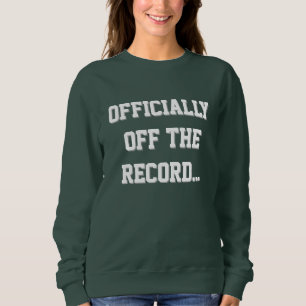 "Officially Off The Record" Court Reporter Sweatshirt