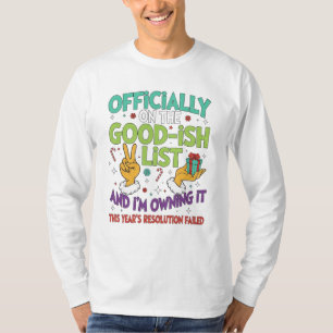 Officially on the Good-ish List – Funny New Year R T-Shirt