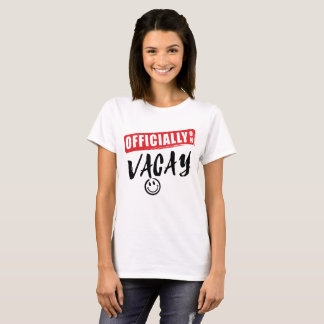 Officially on Vacay - Vacation Holiday T-shirt
